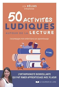50 activités ludiques autour de la lecture: j'accompagne mon enfant dans son apprentissage, 0-6 ans