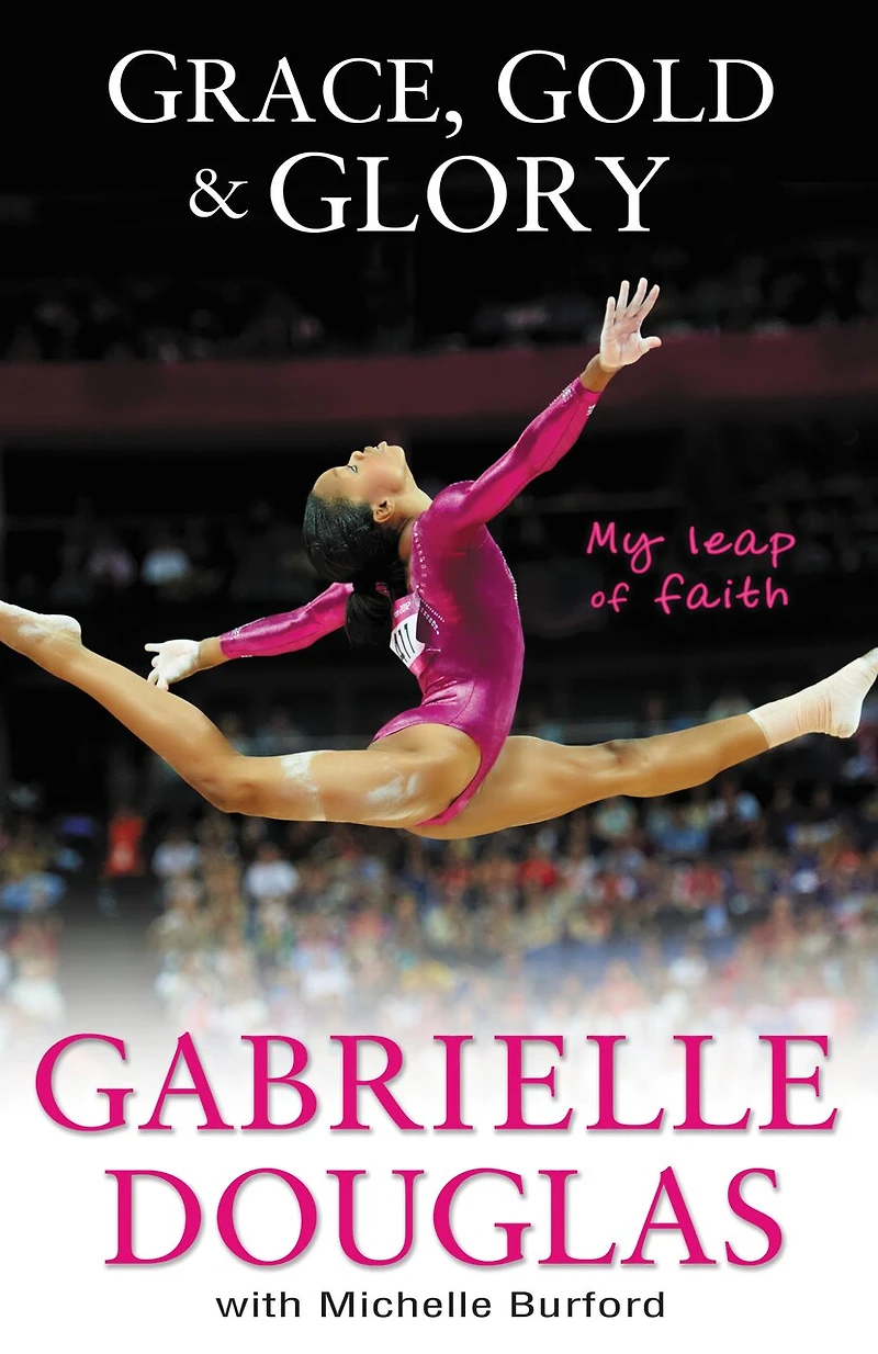 Grace, Gold, And Glory My Leap Of Faith