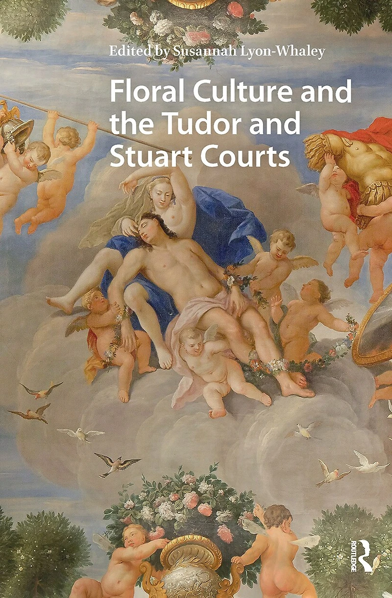 Floral Culture and the Tudor Stuart Courts