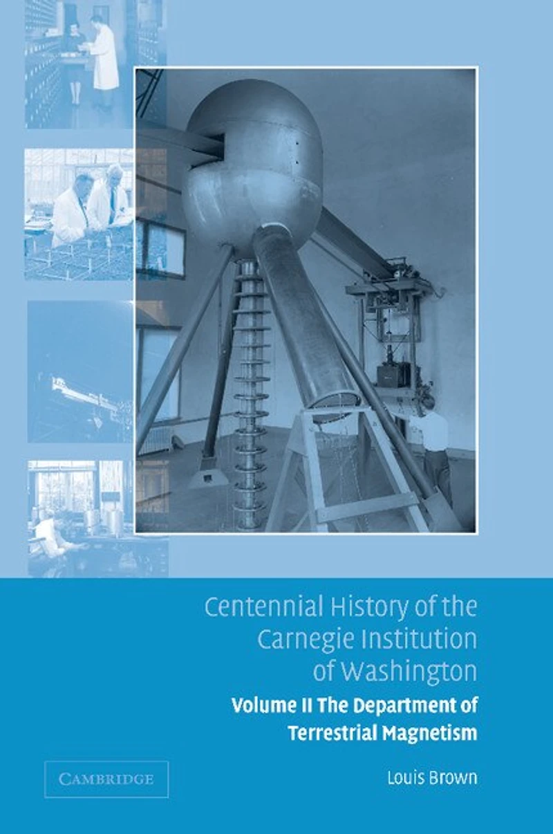 Centennial History of The Carnegie Institution Washington: Volume 2, Department Terrestrial Magnetism