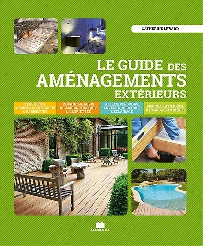 Le guide des aménagements extérieurs: terrasses, cuisines d'extérieur & barbecues...