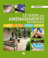 Le guide des aménagements extérieurs: terrasses, cuisines d'extérieur & barbecues...