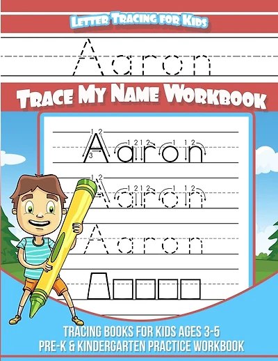 Aaron Letter Tracing for Kids Trace my Name Workbook: Tracing Books for Kids ages 3 - 5 Pre-K & Kindergarten Practice Workbook