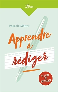 Apprendre à rédiger: le guide de référence