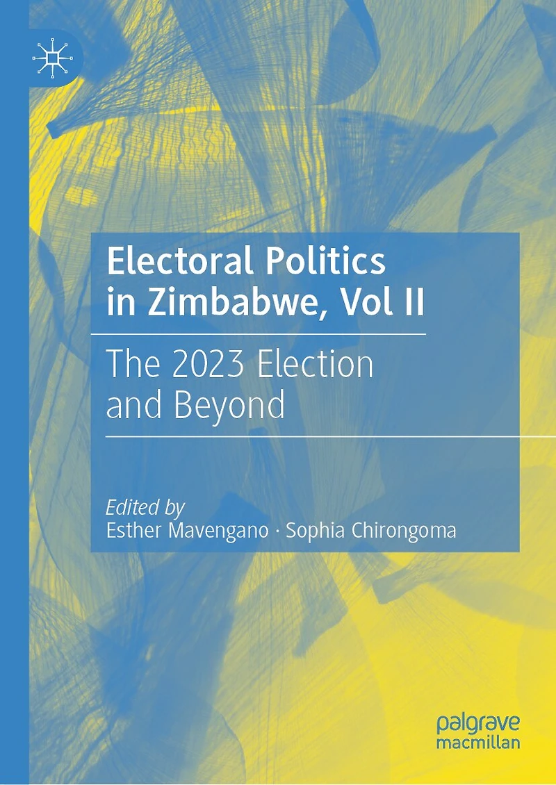 Electoral Politics Zimbabwe, Vol II: The 2023 Election and Beyond