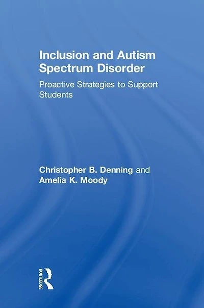 Inclusion And Autism Spectrum Disorder: Proactive Strategies To Support Students