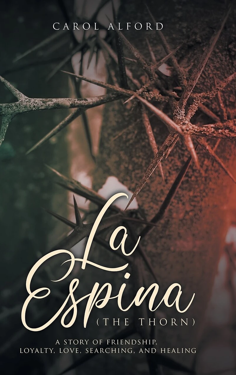 La Espina (The Thorn): a story of friendship, loyalty, love, searching, and healing