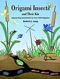 Origami Insects and Their Kin: Step-By-Step Instructions Over 1500 Diagrams
