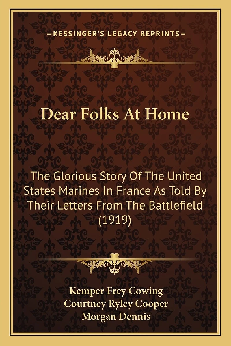 Dear Folks At Home: The Glorious Story Of The United States Marines In France As Told By Their Letters From The Battlefield (1919)