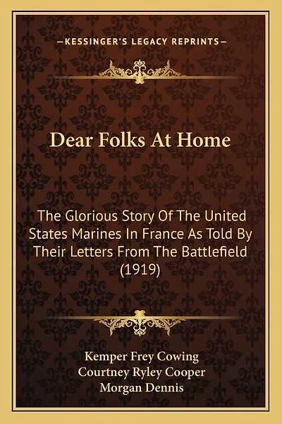 Dear Folks At Home: The Glorious Story Of The United States Marines In France As Told By Their Letters From The Battlefield (1919)