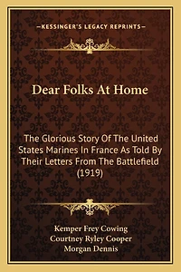 Dear Folks At Home: The Glorious Story Of The United States Marines In France As Told By Their Letters From The Battlefield (1919)