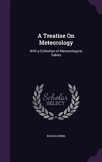 A Treatise On Meteorology: With a Collection of Meteorological Tables