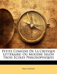 Petite Comédie De La Critique Littéraire: Ou Molière Selon Trois Écoles Philosophiques