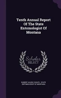 Tenth Annual Report Of The State Entomologist Montana
