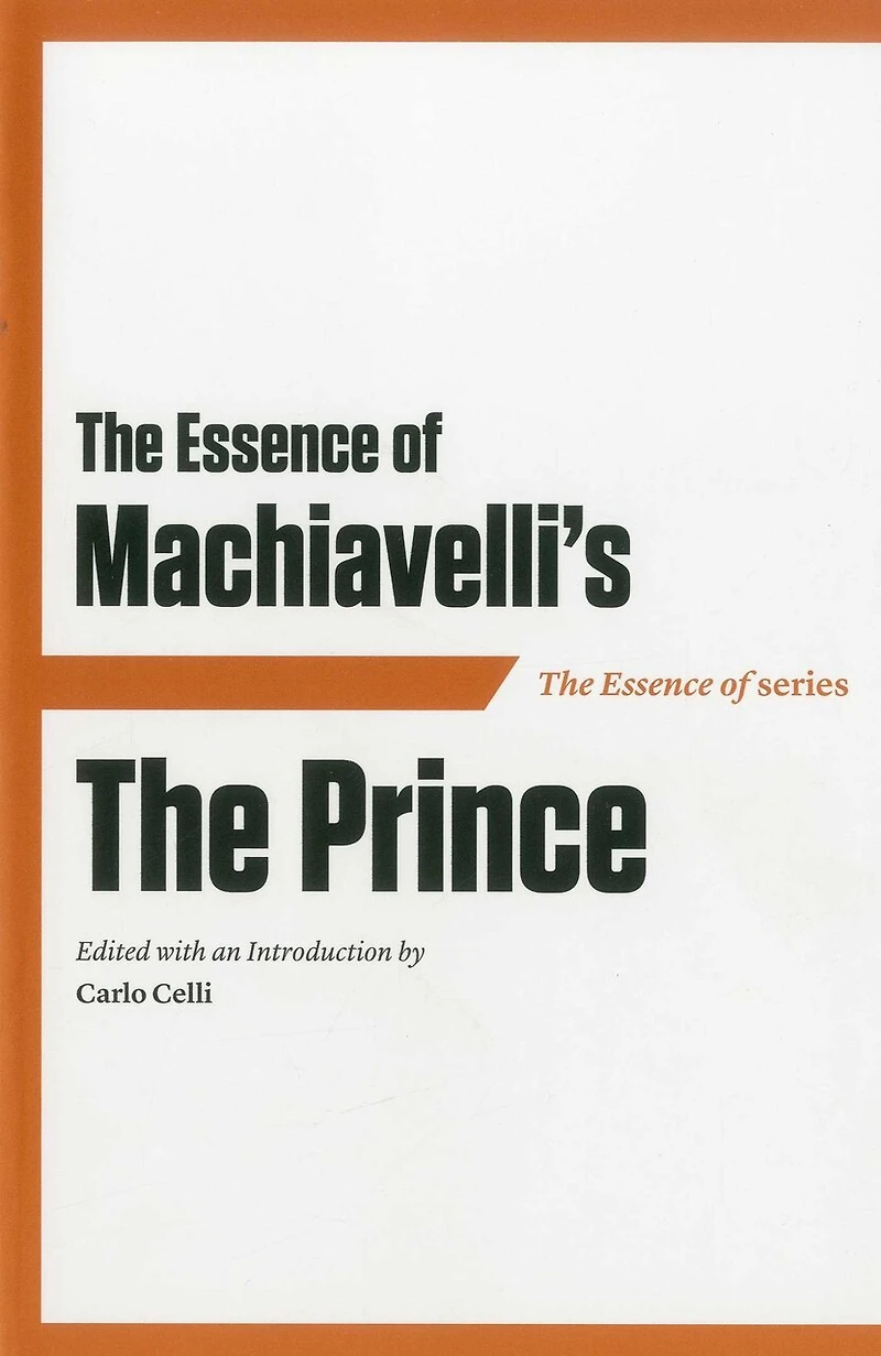 The Essence of Machiavelli's Prince