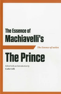 The Essence of Machiavelli's Prince