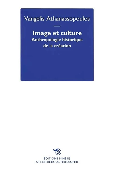Image et culture : anthropologie historique de la création: anthropologie historique de la création