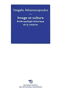 Image et culture : anthropologie historique de la création: anthropologie historique de la création