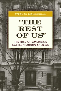 "The Rest of Us": The Rise of America's Eastern European Jews