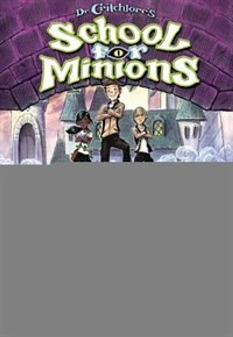 Dr. Critchlore's School for Minions (#1): Book One
