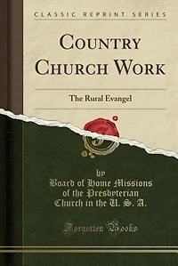 Country Church Work: The Rural Evangel (Classic Reprint)