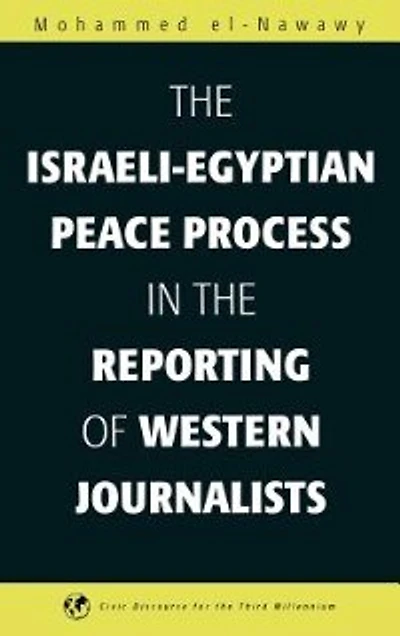 the Israeli-Egyptian Peace Process Reporting of Western Journalists