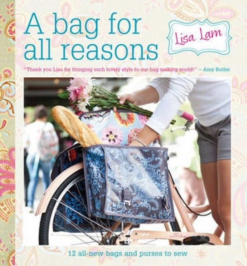 A Bag For All Reasons: 12 All-new Bags And Purses To Sew Every Occasion