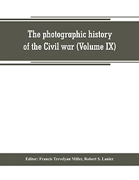 The photographic history of the Civil war (Volume IX) Poetry and Eloquence of Blue and Gray