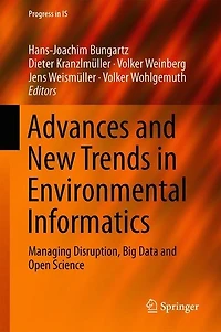 Advances and New Trends Environmental Informatics: Managing Disruption, Big Data Open Science