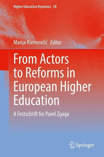From Actors to Reforms European Higher Education: A Festschrift for Pavel Zgaga