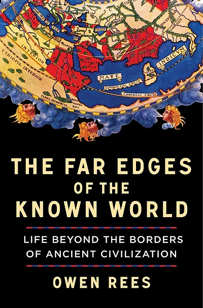 the Far Edges of Known World: Life Beyond Borders Ancient Civilization
