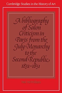 A Bibliography of Salon Criticism Paris from the July Monarchy to Second Republic, 1831–1851: Volume 2