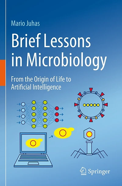 Brief Lessons in Microbiology: From the Origin of Life to Artificial Intelligence