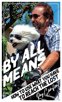 By All Means: How To Use Whatever You Have Reach The Lost