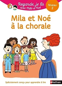 Mila et Noé à la chorale: une histoire lire tout seul, niveau 2
