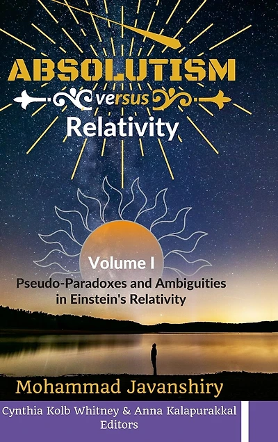 Absolutism versus Relativity - Volume I: Pseudo-Paradoxes and Ambiguities in Einstein's Relativity