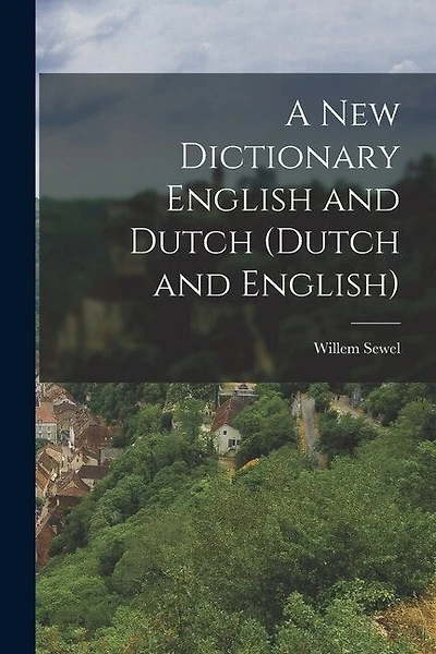 A New Dictionary English and Dutch (Dutch and English)