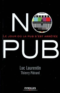 No pub : le jour où la pub s'est arrêtée: le jour où la pub s'est arrêtée