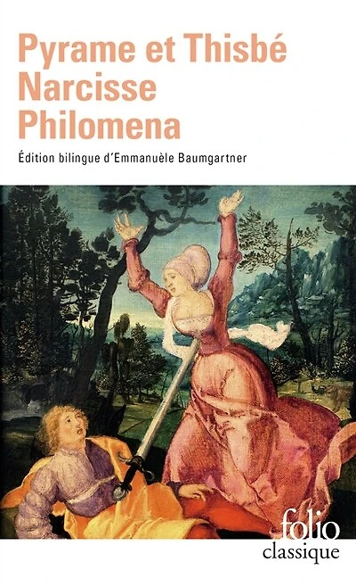 Pyrame et Thisbé ; Narcisse ; Philomena: trois contes du XIIe siècle imités d'Ovide