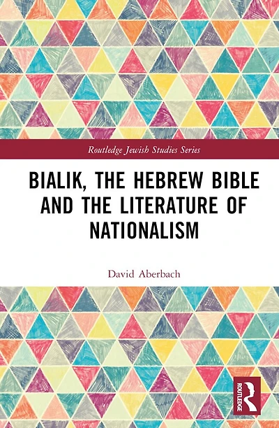 Bialik, the Hebrew Bible and Literature of Nationalism