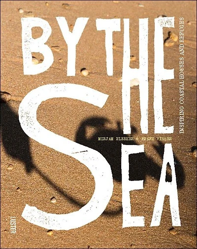 By the Sea: Inspiring Coastal Houses and Refuges