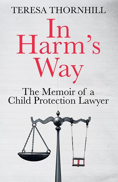 Harm’s Way: the memoir of a child protection lawyer from most secretive Court England and Wales – Family