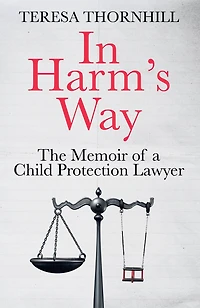 Harm’s Way: the memoir of a child protection lawyer from most secretive Court England and Wales – Family