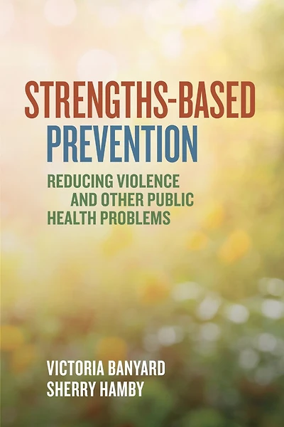 Strengths-based Prevention: Reducing Violence And Other Public Health Problems