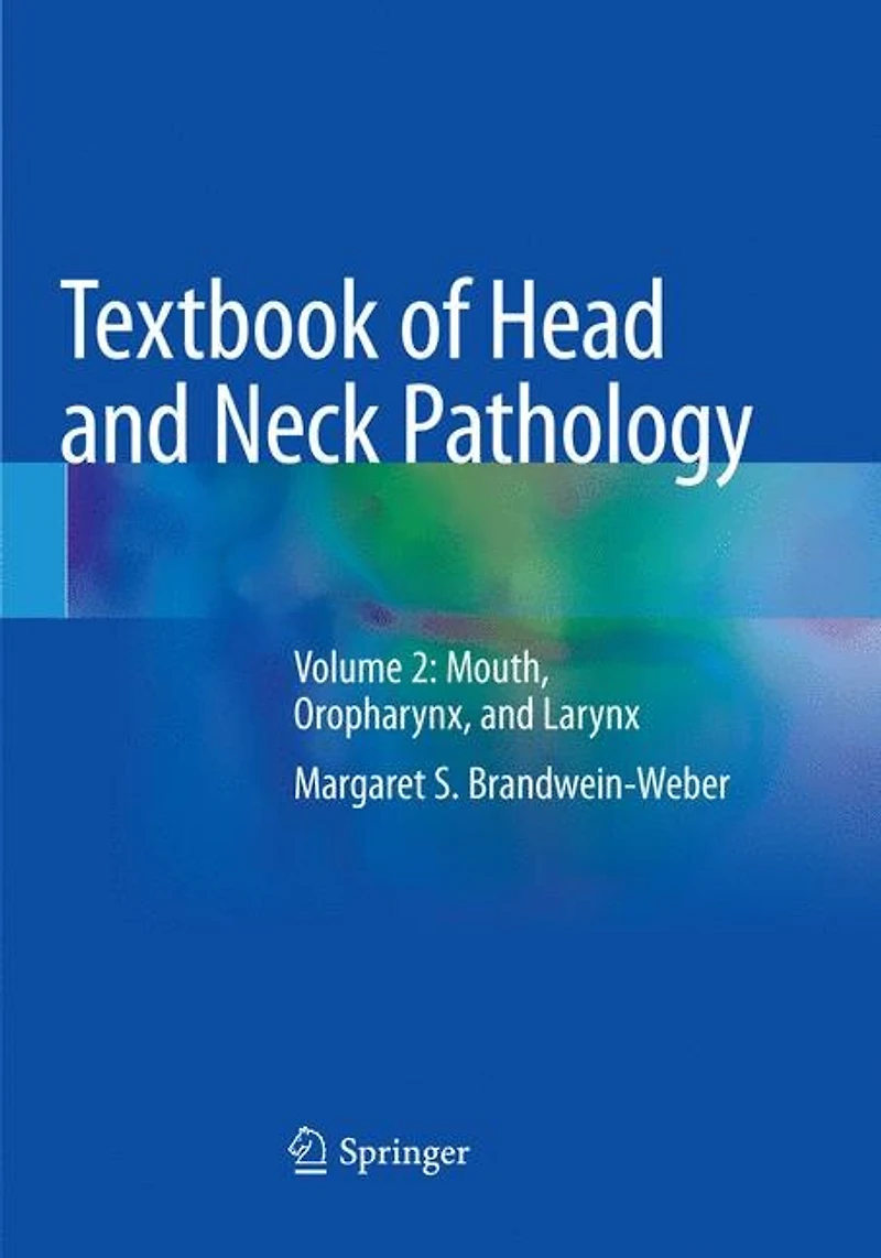 Textbook Of Head And Neck Pathology: Volume 2: Mouth, Oropharynx, Larynx