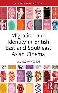 Migration and Identity British East Southeast Asian Cinema