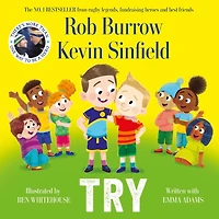 Try: A heartwarming picture book about friendship by rugby legends and best friends Rob Burrow Kevin Sinfield