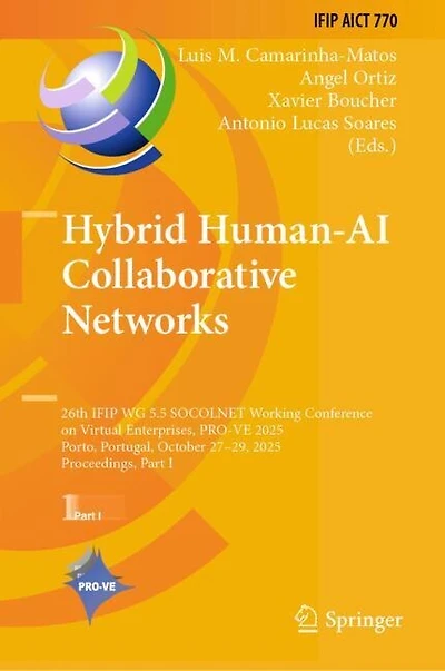 Hybrid Human-AI Collaborative Networks: 26th IFIP WG 5.5 SOCOLNET Working Conference on Virtual Enterprises, PRO-VE 2025, Porto, Portugal, October 27-29, Proceedings, Part I