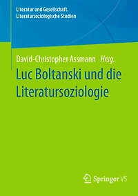Luc Boltanski Und Die Literatursoziologie
