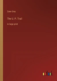 The U. P. Trail: in large print